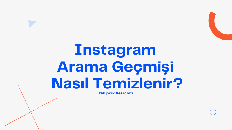 Instagram Arama Geçmişi Nasıl Temizlenir?