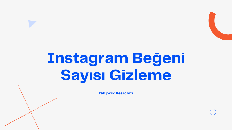 Instagram Beğeni Sayısı Gizleme Nasıl Yapılır?