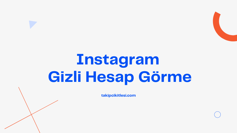 Instagram Gizli Hesap Görme Nasıl Yapılır?