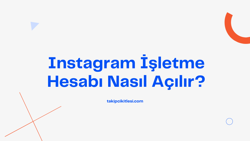 Instagram İşletme Hesabı Nasıl Açılır?