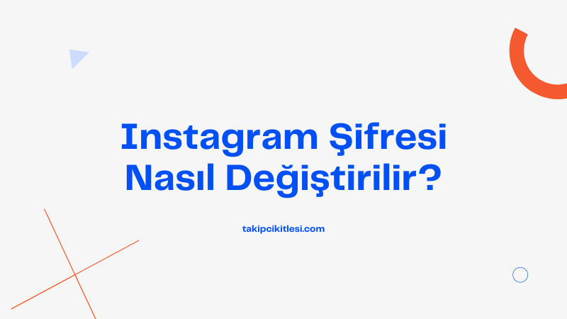 Instagram şifresi nasıl değiştirilir veya sıfırlanır?