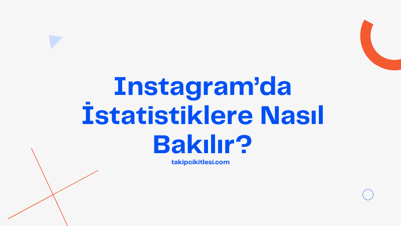 Instagram’da İstatistiklere Nasıl Bakılır?