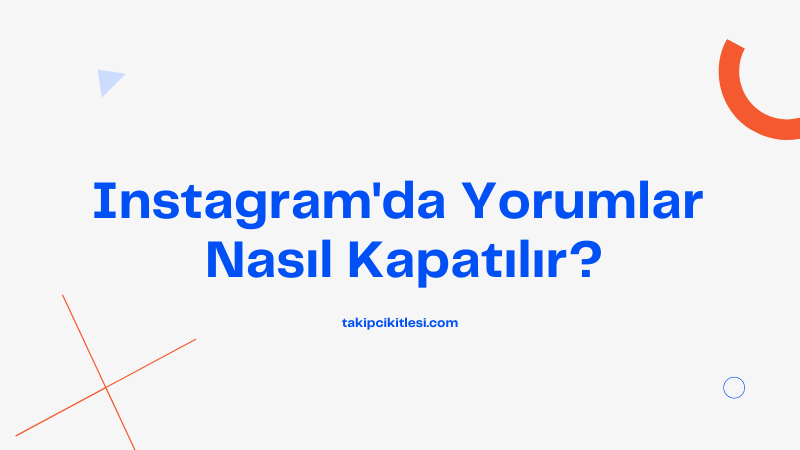 Instagram’da Yorumlar Nasıl Kapatılır?