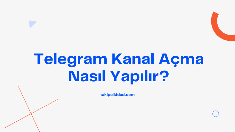 Telegram Kanal Açma Nasıl Yapılır?