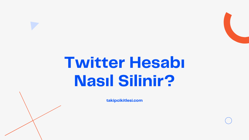 Twitter hesabı nasıl silinir? Twitter hesap silme