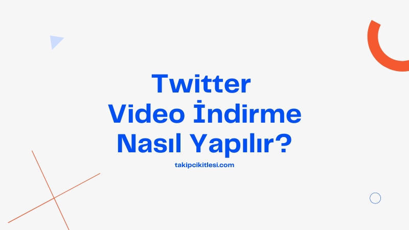 Twitter video nasıl indirilir? Twitter video indirme